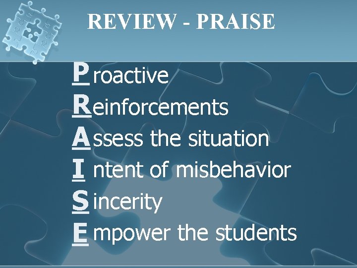 REVIEW - PRAISE P roactive R einforcements A ssess the situation I ntent of