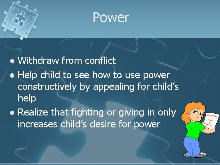Power Withdraw from conflict l Help child to see how to use power constructively