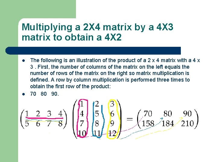 Multiplying a 2 X 4 matrix by a 4 X 3 matrix to obtain Multiplying a 2 X 4 matrix by a 4 X 3 matrix to obtain