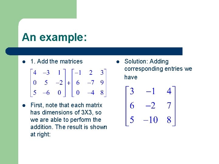 An example: l 1. Add the matrices l First, note that each matrix has An example: l 1. Add the matrices l First, note that each matrix has
