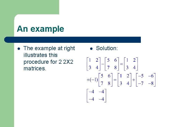 An example l The example at right illustrates this procedure for 2 2 X An example l The example at right illustrates this procedure for 2 2 X