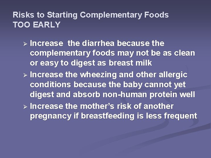 Risks to Starting Complementary Foods TOO EARLY Ø Increase the diarrhea because the complementary