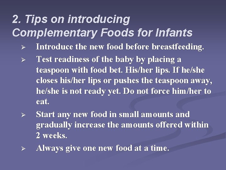 2. Tips on introducing Complementary Foods for Infants Ø Ø Introduce the new food