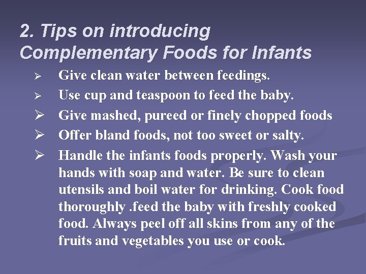 2. Tips on introducing Complementary Foods for Infants Give clean water between feedings. Ø