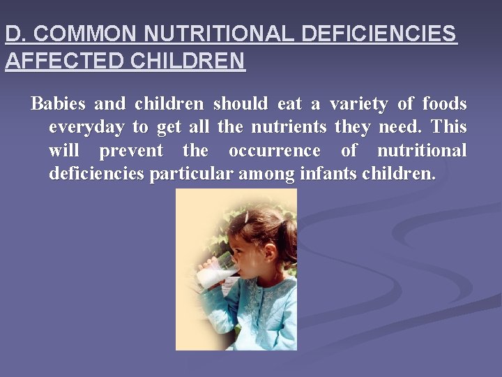 D. COMMON NUTRITIONAL DEFICIENCIES AFFECTED CHILDREN Babies and children should eat a variety of