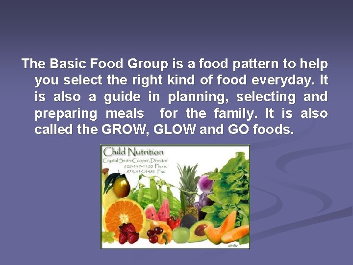 The Basic Food Group is a food pattern to help you select the right