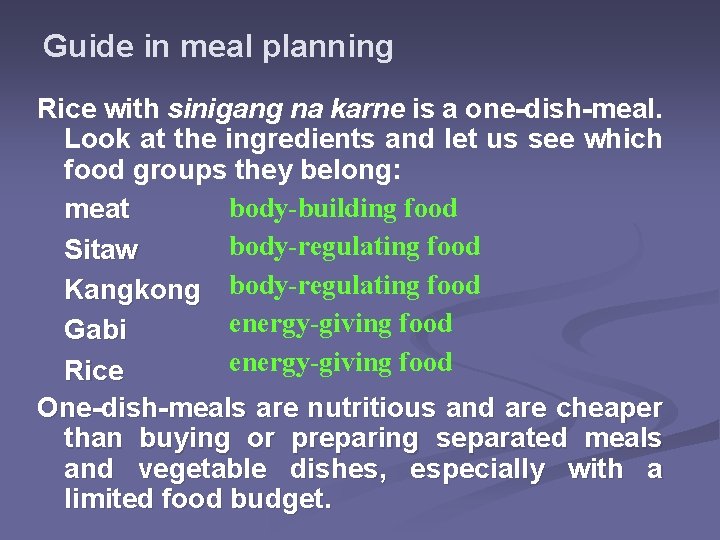 Guide in meal planning Rice with sinigang na karne is a one-dish-meal. Look at