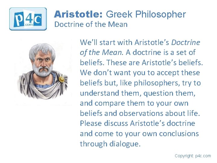 Aristotle: Greek Philosopher Doctrine of the Mean We’ll start with Aristotle’s Doctrine of the