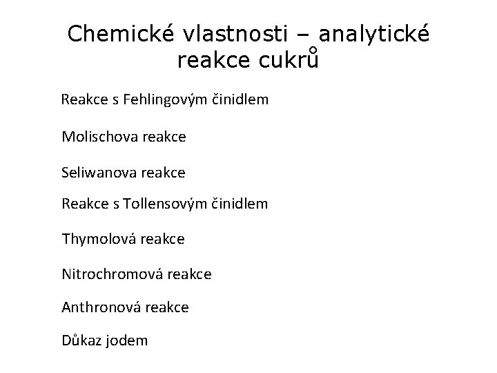 Chemické vlastnosti – analytické reakce cukrů Reakce s Fehlingovým činidlem Molischova reakce Seliwanova reakce Chemické vlastnosti – analytické reakce cukrů Reakce s Fehlingovým činidlem Molischova reakce Seliwanova reakce