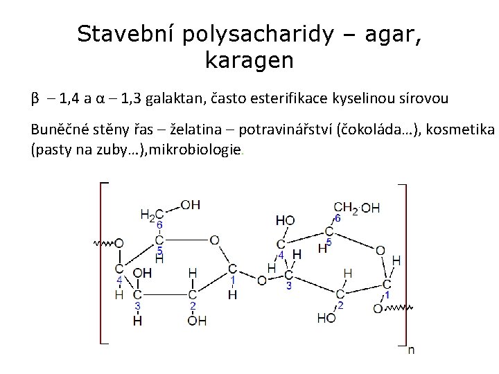 Stavební polysacharidy – agar, karagen β – 1, 4 a α – 1, 3 Stavební polysacharidy – agar, karagen β – 1, 4 a α – 1, 3