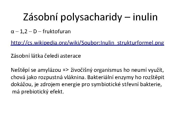 Zásobní polysacharidy – inulin α – 1, 2 – D – fruktofuran http: //cs. Zásobní polysacharidy – inulin α – 1, 2 – D – fruktofuran http: //cs.