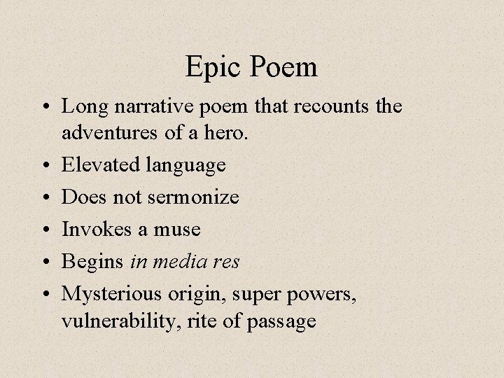 Epic Poem • Long narrative poem that recounts the adventures of a hero. •
