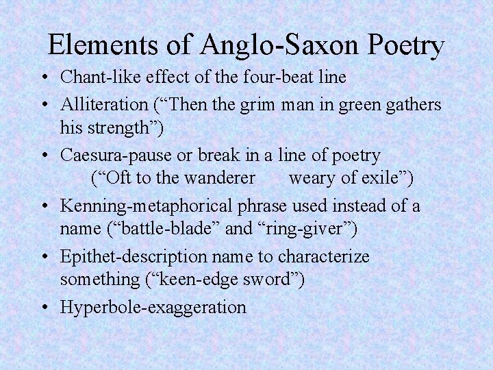 Elements of Anglo-Saxon Poetry • Chant-like effect of the four-beat line • Alliteration (“Then