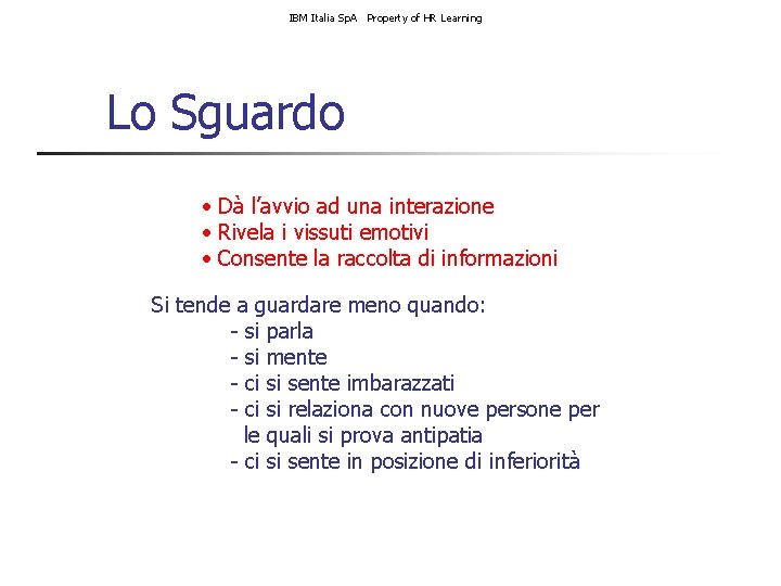 IBM Italia Sp. A Property of HR Learning Lo Sguardo • Dà l’avvio ad
