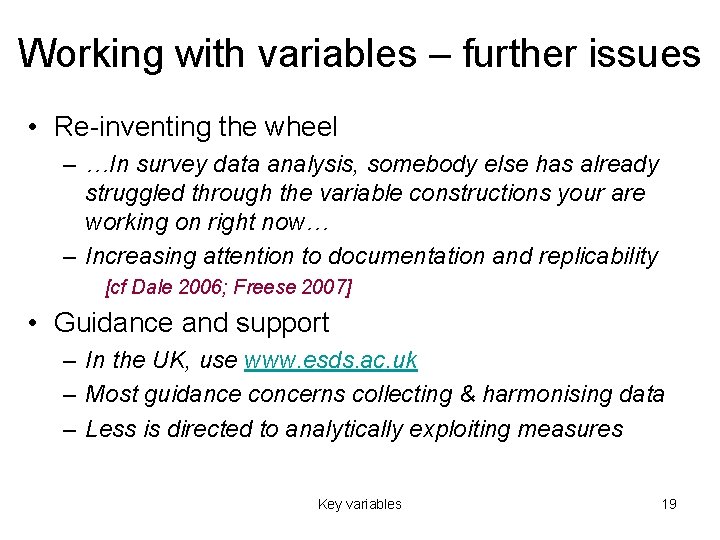 Working with variables – further issues • Re-inventing the wheel – …In survey data