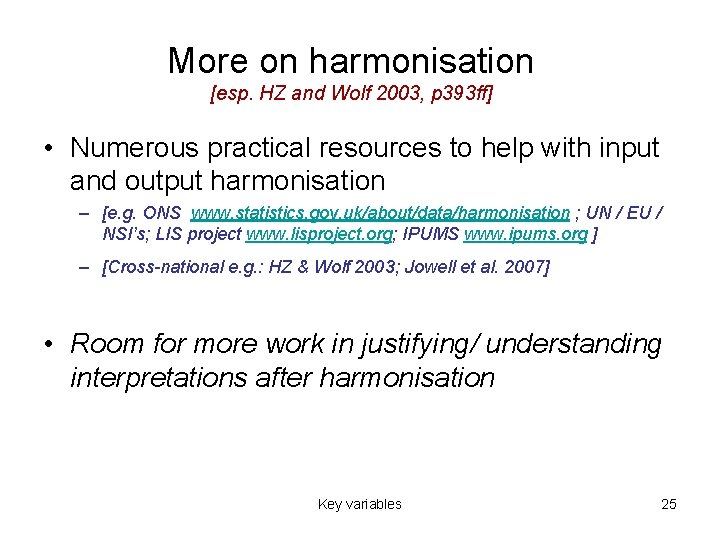 More on harmonisation [esp. HZ and Wolf 2003, p 393 ff] • Numerous practical