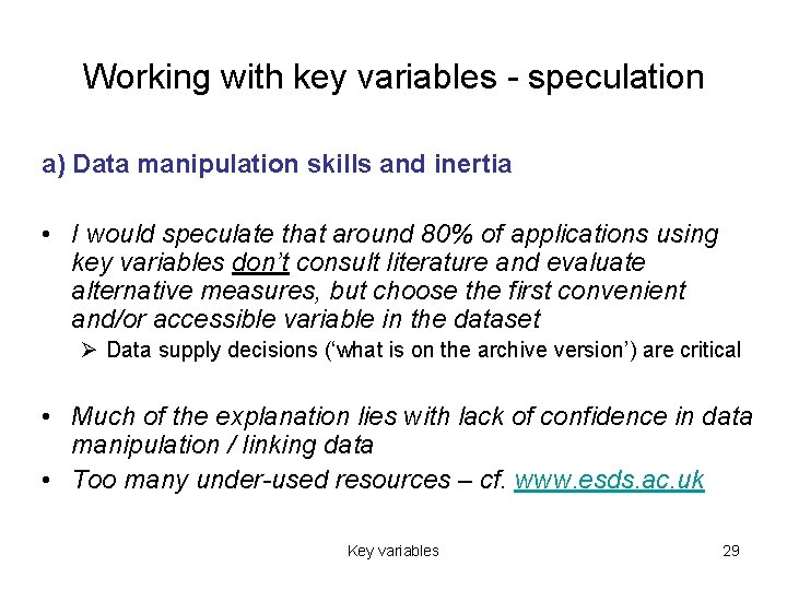 Working with key variables - speculation a) Data manipulation skills and inertia • I