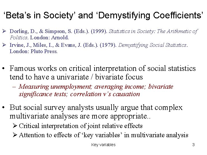 ‘Beta’s in Society’ and ‘Demystifying Coefficients’ Ø Dorling, D. , & Simpson, S. (Eds.