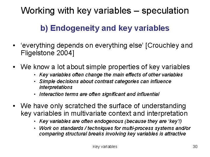 Working with key variables – speculation b) Endogeneity and key variables • ‘everything depends