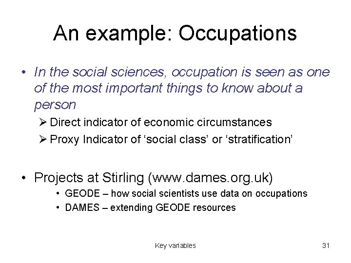 An example: Occupations • In the social sciences, occupation is seen as one of