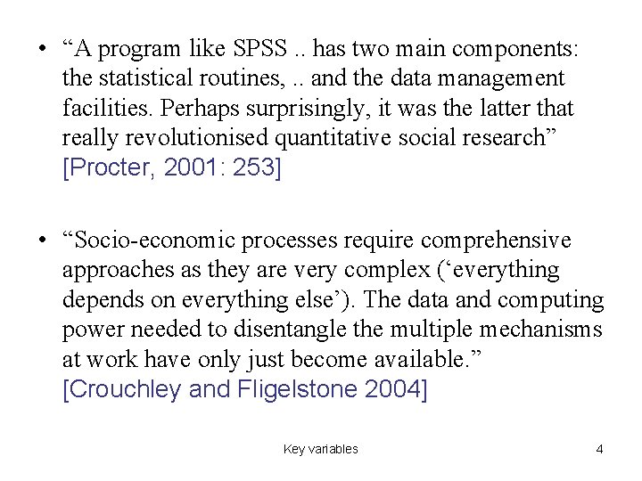  • “A program like SPSS. . has two main components: the statistical routines,