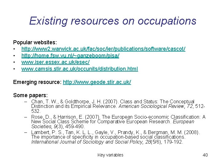 Existing resources on occupations Popular websites: • http: //www 2. warwick. ac. uk/fac/soc/ier/publications/software/cascot/ •
