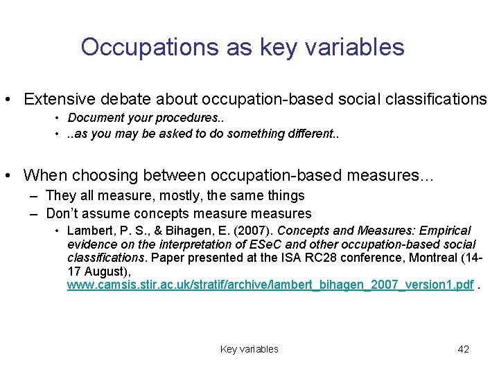 Occupations as key variables • Extensive debate about occupation-based social classifications • Document your