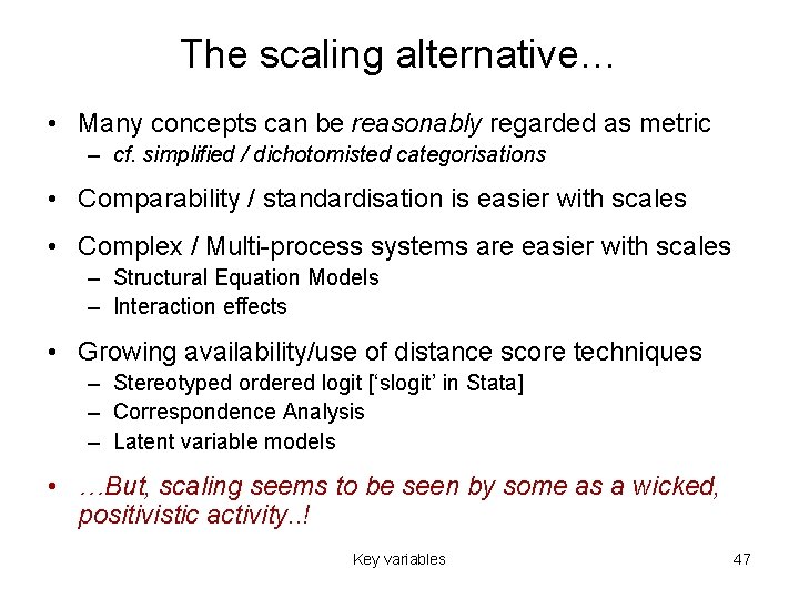 The scaling alternative… • Many concepts can be reasonably regarded as metric – cf.