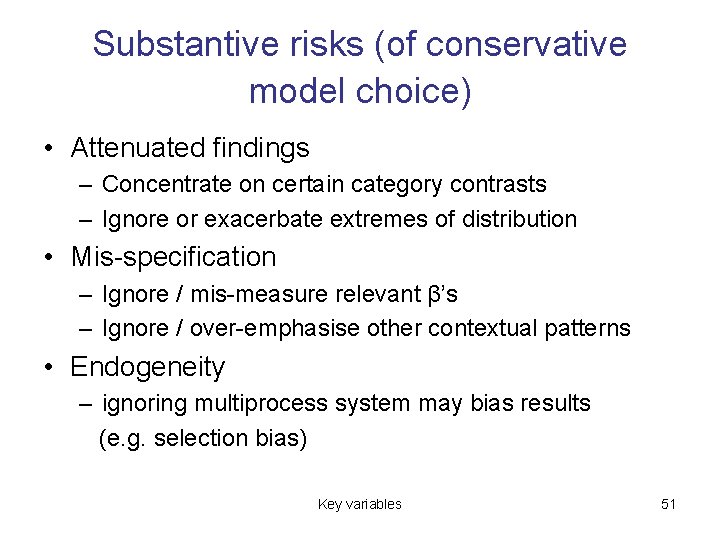 Substantive risks (of conservative model choice) • Attenuated findings – Concentrate on certain category
