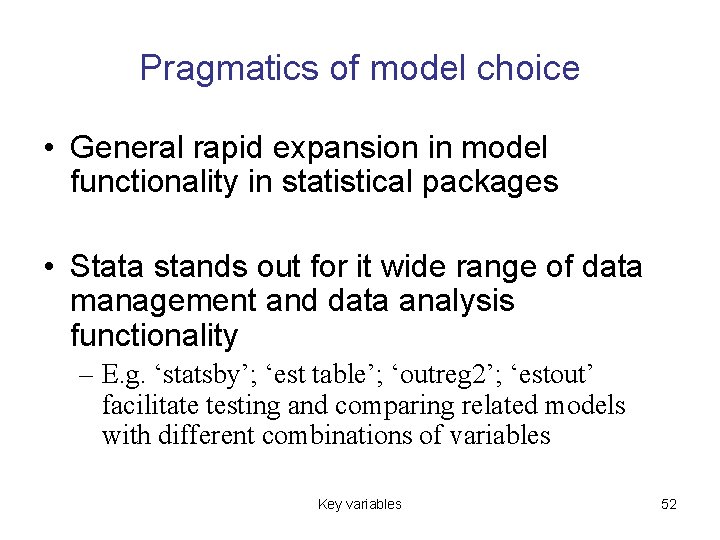Pragmatics of model choice • General rapid expansion in model functionality in statistical packages