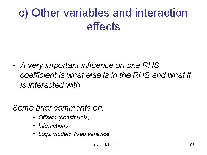 c) Other variables and interaction effects • A very important influence on one RHS