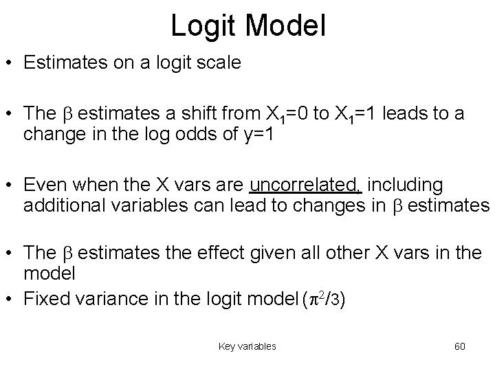 Logit Model • Estimates on a logit scale • The b estimates a shift