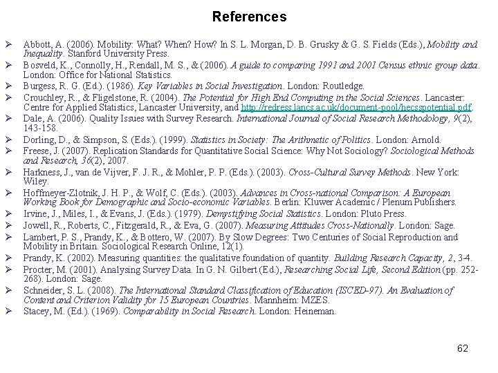 References Ø Ø Ø Ø Abbott, A. (2006). Mobility: What? When? How? In S.