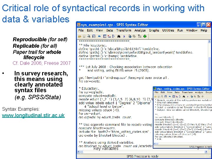 Critical role of syntactical records in working with data & variables Reproducible (for self)