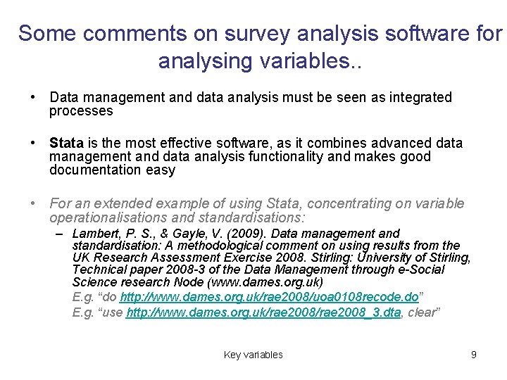 Some comments on survey analysis software for analysing variables. . • Data management and