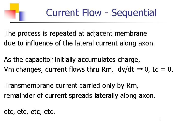 Current Flow - Sequential The process is repeated at adjacent membrane due to influence