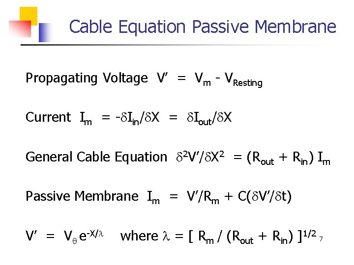 Cable Equation Passive Membrane Propagating Voltage V’ = Vm - VResting Current Im =