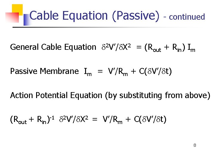 Cable Equation (Passive) - continued General Cable Equation d 2 V’/d. X 2 =