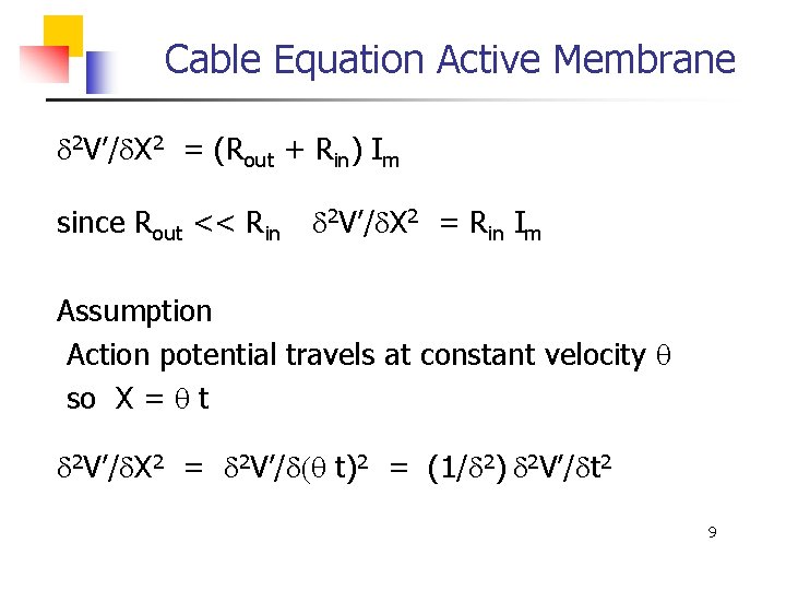 Cable Equation Active Membrane d 2 V’/d. X 2 = (Rout + Rin) Im