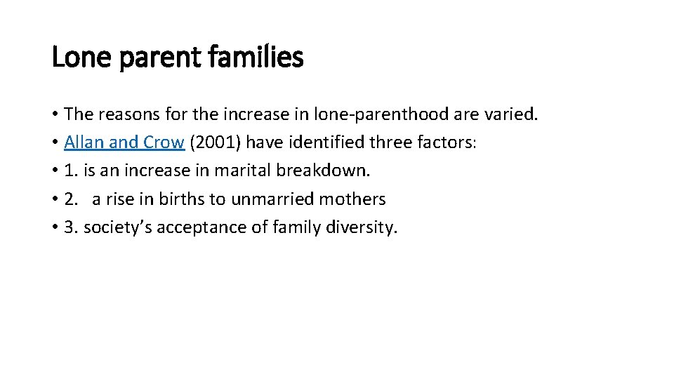 Lone parent families • The reasons for the increase in lone-parenthood are varied. •