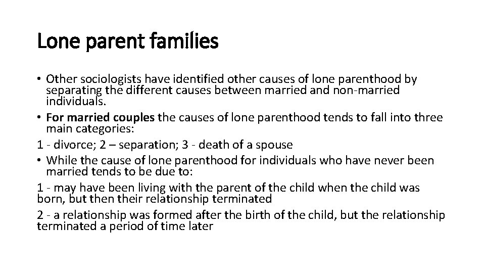 Lone parent families • Other sociologists have identified other causes of lone parenthood by