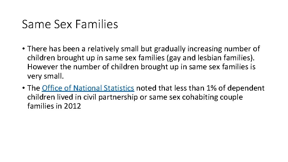 Same Sex Families • There has been a relatively small but gradually increasing number