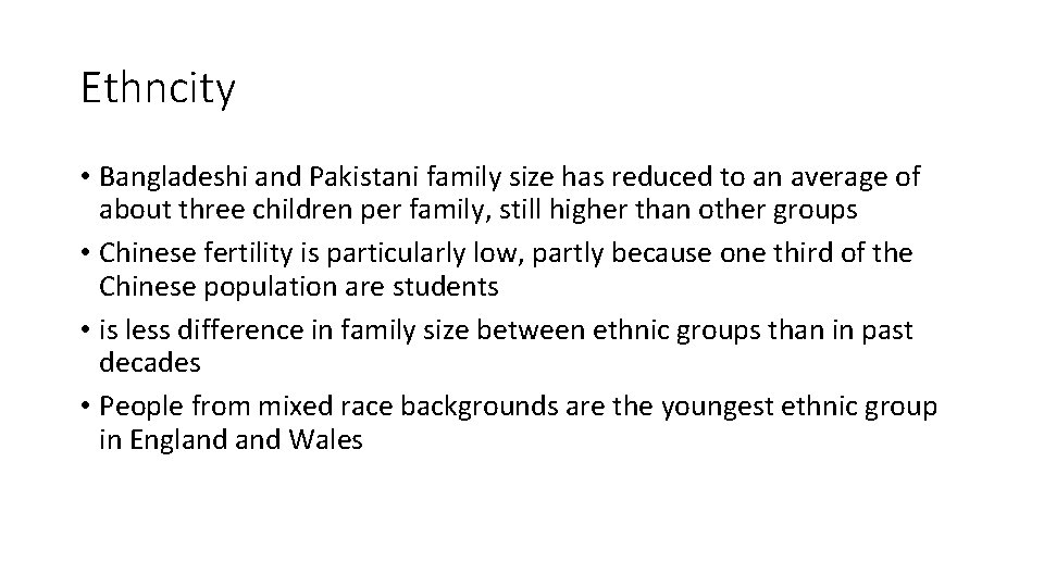 Ethncity • Bangladeshi and Pakistani family size has reduced to an average of about