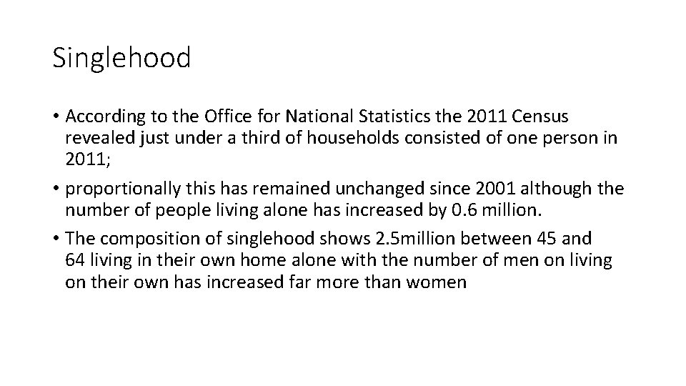 Singlehood • According to the Office for National Statistics the 2011 Census revealed just