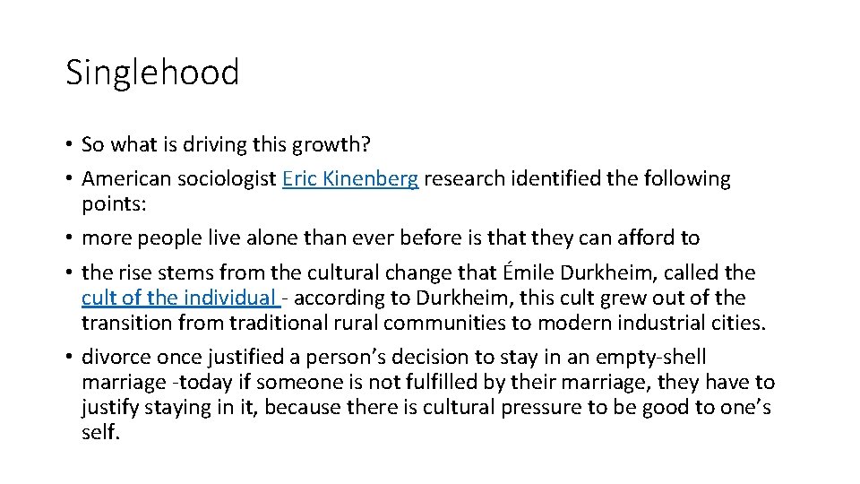 Singlehood • So what is driving this growth? • American sociologist Eric Kinenberg research