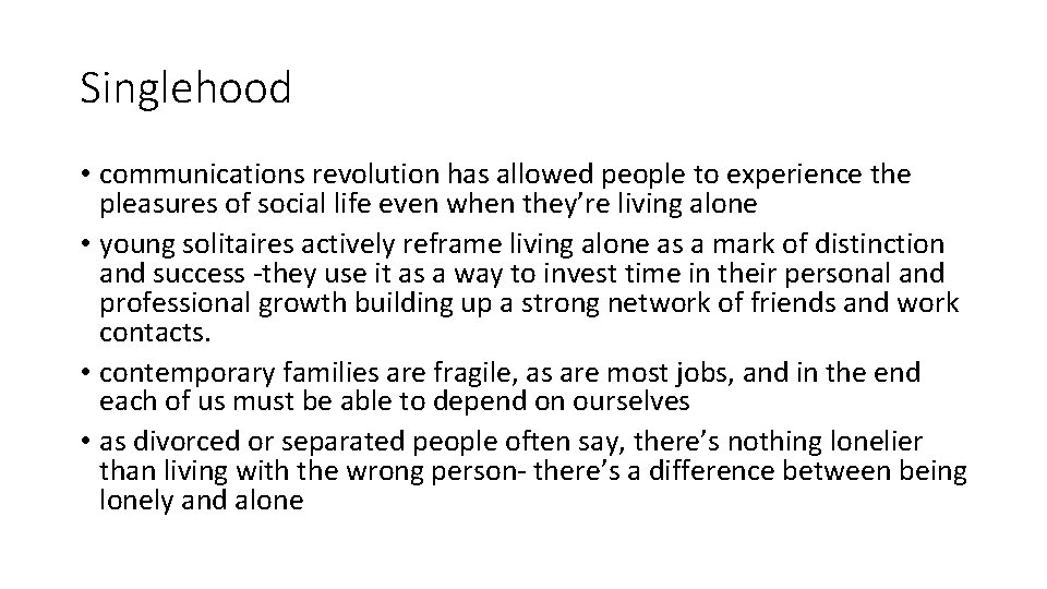 Singlehood • communications revolution has allowed people to experience the pleasures of social life