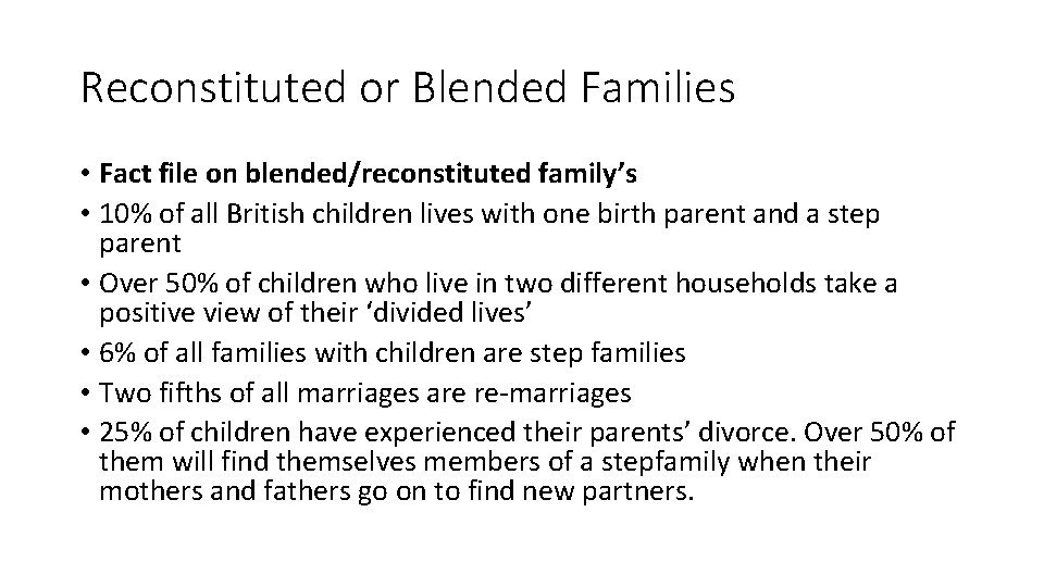 Reconstituted or Blended Families • Fact file on blended/reconstituted family’s • 10% of all