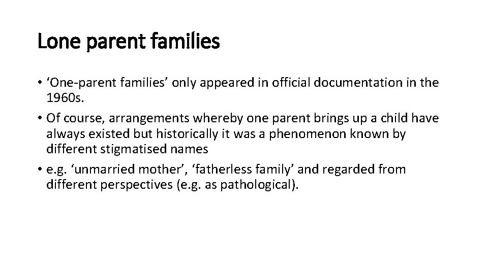 Lone parent families • ‘One-parent families’ only appeared in official documentation in the 1960