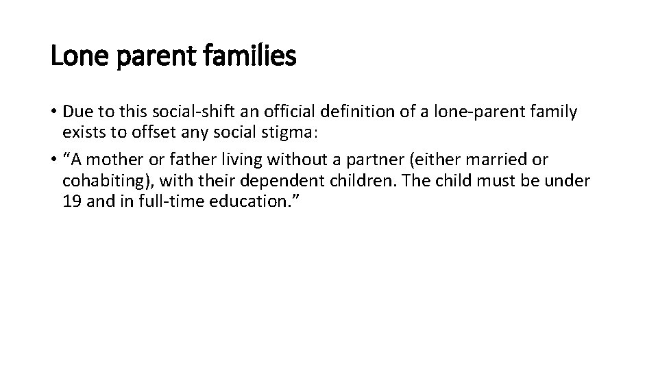 Lone parent families • Due to this social-shift an official definition of a lone-parent