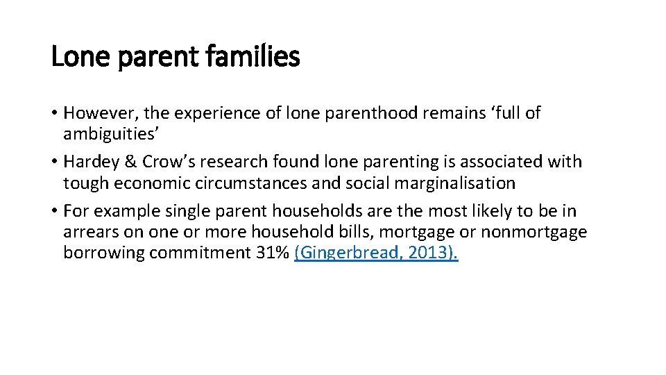Lone parent families • However, the experience of lone parenthood remains ‘full of ambiguities’